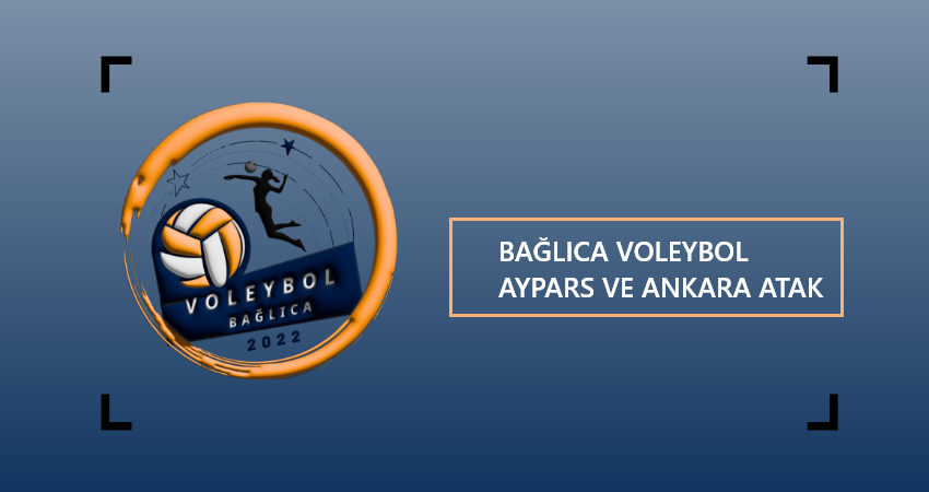 BAĞLICA VOLEYBOL VS AYPARS VE ANKARA ATAK VS GENÇ OYUNCULAR